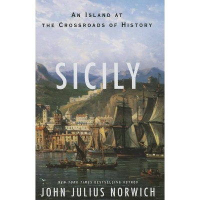 Sicily - by  John Julius Norwich (Hardcover)