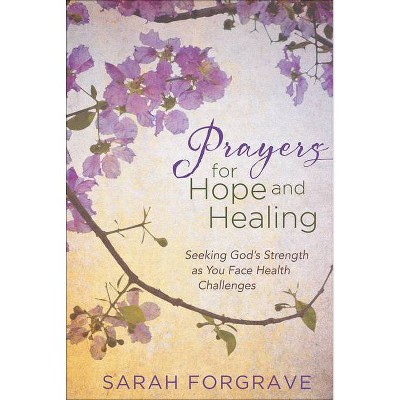 Prayers for Hope and Healing - by  Sarah Forgrave (Hardcover)