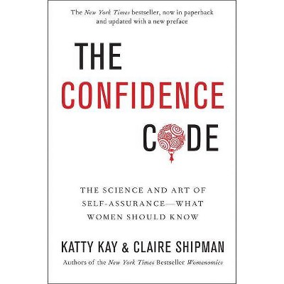 The Confidence Code - by  Katty Kay & Claire Shipman (Paperback)