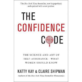The Confidence Code - by Katty Kay & Claire Shipman