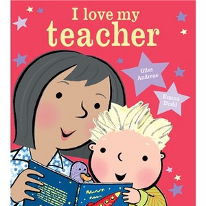 I Love My Teacher - by  Giles Andreae (Board Book) - 1 of 1