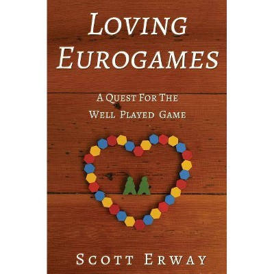 Loving Eurogames - by  Scott Erway (Paperback)