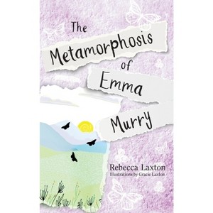 The Metamorphosis of Emma Murry - by Rebecca Laxton - 1 of 1