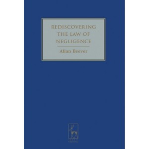 Rediscovering the Law of Negligence - by  Allan Beever & Beever (Hardcover) - 1 of 1
