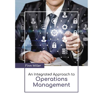 An Integrated Approach to Operations Management - by  Finn Miller (Hardcover)