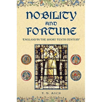 Nobility and Fortune - by  T D Asch (Hardcover)