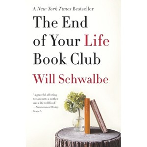 The End of Your Life Book Club (Reprint) (Paperback) by Will Schwalbe - 1 of 1