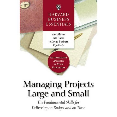 Harvard Business Essentials Managing Projects Large And Small - (paperback)  : Target