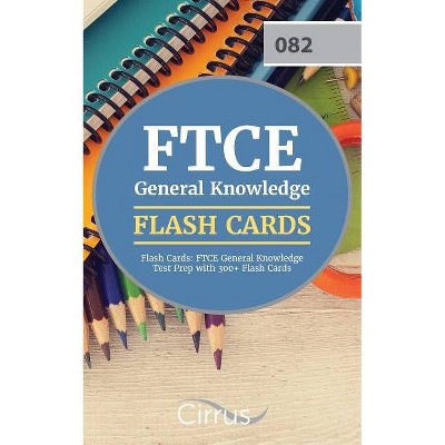 FTCE General Knowledge Flash Cards - by  Ftce General Knowledge Test Prep Team & Cirrus Test Prep (Paperback)