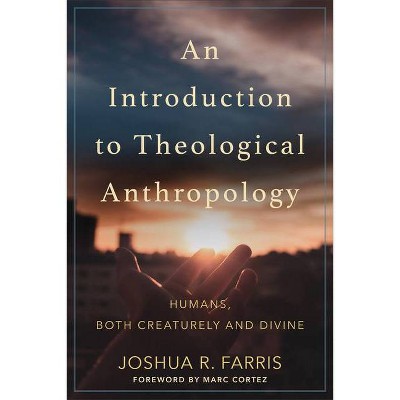 An Introduction to Theological Anthropology - by  Joshua R Farris (Paperback)