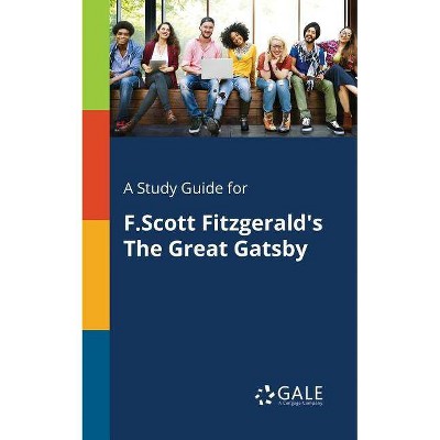 A Study Guide for F.Scott Fitzgerald's The Great Gatsby - by  Cengage Learning Gale (Paperback)