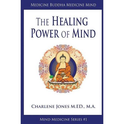 Medicine Buddha/Medicine Mind - by  Charlene Jones M Ed (Paperback)