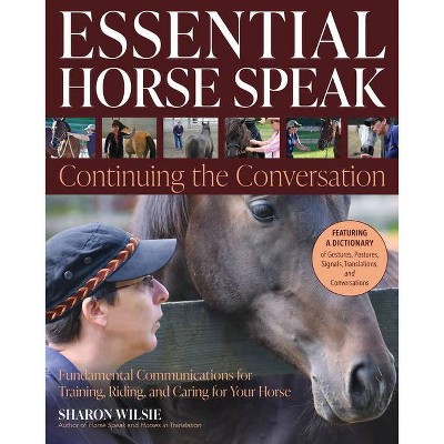 Essential Horse Speak - by  Sharon Wilsie & Laura Wilsie (Paperback)
