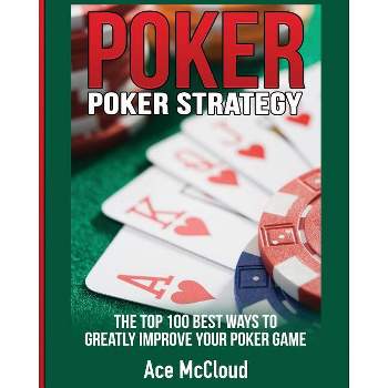 Poker Strategy - (Poker & Texas Hold'em Winning Hands Systems Tips) by  Ace McCloud (Paperback)