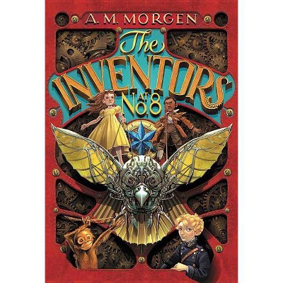 The Inventors at No. 8 - by  A M Morgen (Hardcover)