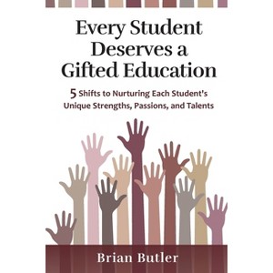 Every Student Deserves a Gifted Education - by  Brian Butler (Paperback) - 1 of 1