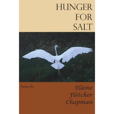 Hunger for Salt - by  Elaine Fletcher Chapman (Paperback)