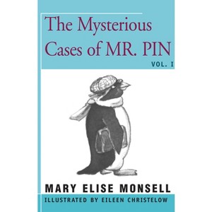 The Mysterious Cases of Mr. Pin - by  Mary Elise Monsell (Paperback) - 1 of 1