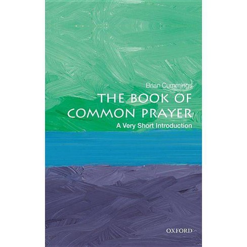 The Book Of Common Prayer A Very Short Introduction Very Short Introductions By Brian Cummings - 