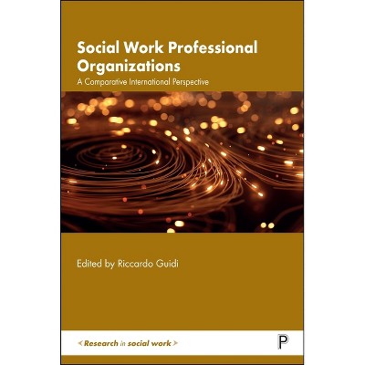 Social Work Professional Organizations - (Research in Social Work) by  Riccardo Guidi (Hardcover)