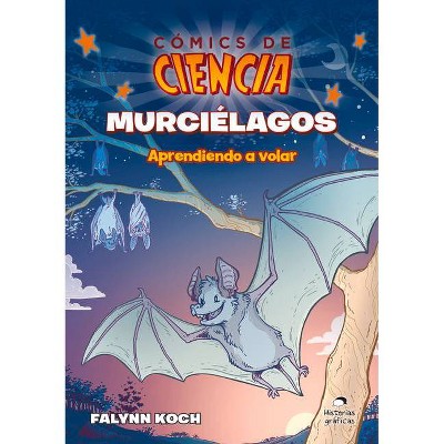 Murciélagos - (Cómics de Ciencia) by  Falynn Koch (Paperback)