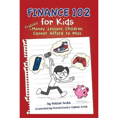 Finance 102 for Kids - by  Walter Andal (Paperback)