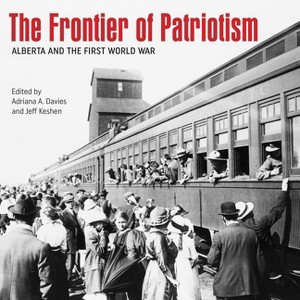 The Frontier of Patriotism - (Beyond Boundaries: Canadian Defence and Strategic Studies) by  Adriana A Davies & Jeff Keshen (Paperback) - 1 of 1