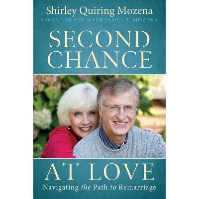 Second Chance At Love - by  Shirley Quiring Mozena & James P Mozena (Paperback)