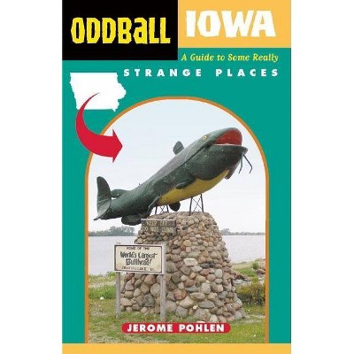 Oddball Iowa - by  Jerome Pohlen (Paperback)