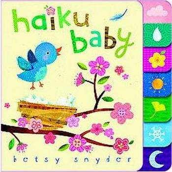Haiku Baby - by  Betsy E Snyder (Board Book)