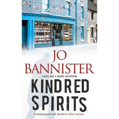 Kindred Spirits - (Hazel Best & Gabriel Ash Mystery) by  Jo Bannister (Paperback)