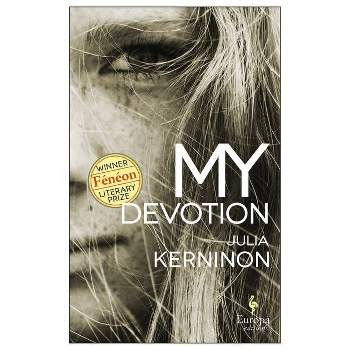 My Devotion - by  Julia Kerninon (Paperback)