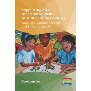Supporting Asian American Students in Multicultural Contexts - (Language, Education and Diversity) by Chaehyun Lee - 1 of 1