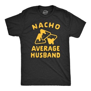 Mens Nacho Average Husband T Shirt Funny Family Queso Tortilla Chip Graphic Novelty Tee - Crazy Dog Men's T Shirt - 1 of 4