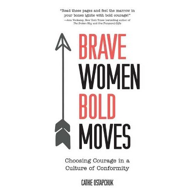 Brave Women, Bold Moves - by  Cathie Ostapchuk (Paperback)