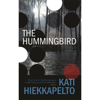 The Hummingbird - by  Kati Hiekkapelto (Paperback)