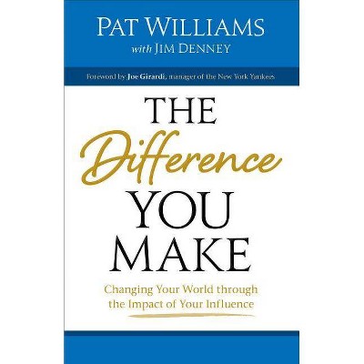 Difference You Make - by  Pat Williams & Jim Denney (Paperback)