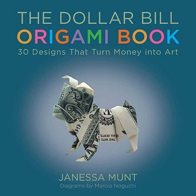  The Dollar Bill Origami Book - by  Janessa Munt (Paperback) 