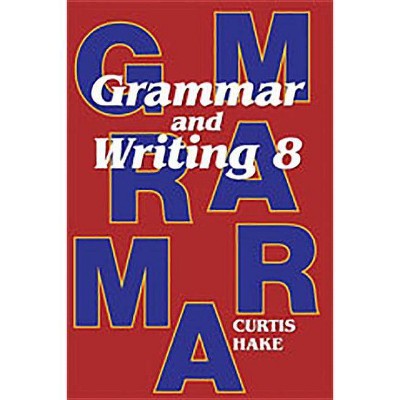 Saxon Grammar and Writing Student Textbook Grade 8 2009 - (Stephen Hake Grammar) by  Stephen Hake (Paperback)