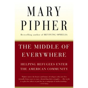 The Middle of Everywhere - by  Mary Pipher (Paperback) - 1 of 1