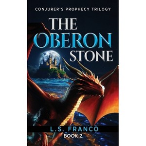 The Oberon Stone - (Conjurer's Prophecy Trilogy) by  L S Franco (Hardcover) - 1 of 1