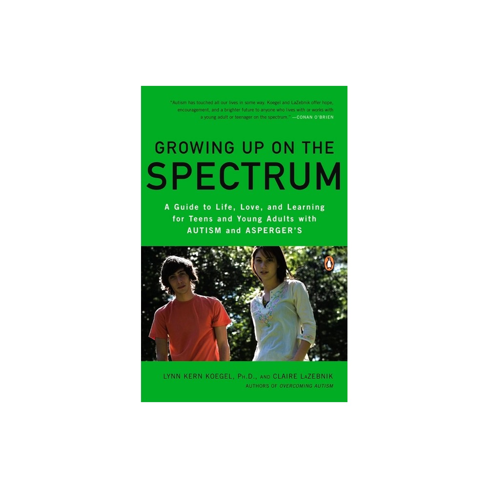 Growing Up on the Spectrum - by Lynn Kern Koegel & Claire LaZebnik (Paperback)