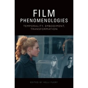 Film Phenomenologies - by  Kelli Fuery (Paperback) - 1 of 1