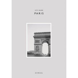 Cereal City Guide: Paris - by  Rosa Park & Rich Stapleton (Paperback) - 1 of 1