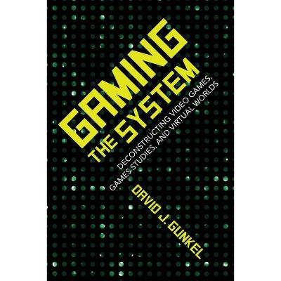 Gaming the System - (Digital Game Studies) by  David J Gunkel (Hardcover)