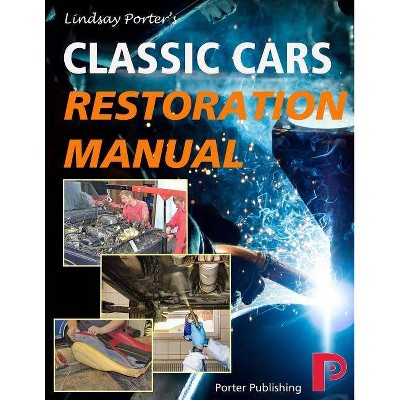 Classic Cars Restoration Manual - by  Lindsay Porter (Paperback)