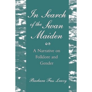 In Search of the Swan Maiden - by  Barbara Fass Leavy (Paperback) - 1 of 1