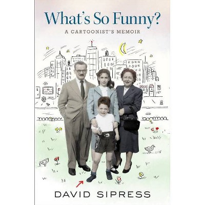 What's So Funny? - by  David Sipress (Hardcover)