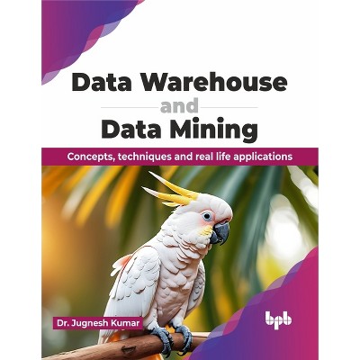 Data Warehouse and Data Mining - by  Jugnesh Kumar (Paperback)