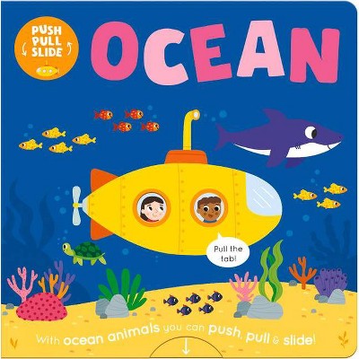 Ocean - (Push Pull Slide) by  Bobbie Brooks (Board Book)